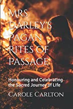 Mrs Darley's Pagan Rites of Passage